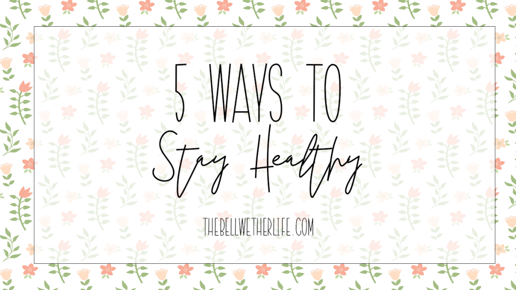 5 Ways To Stay Healthy