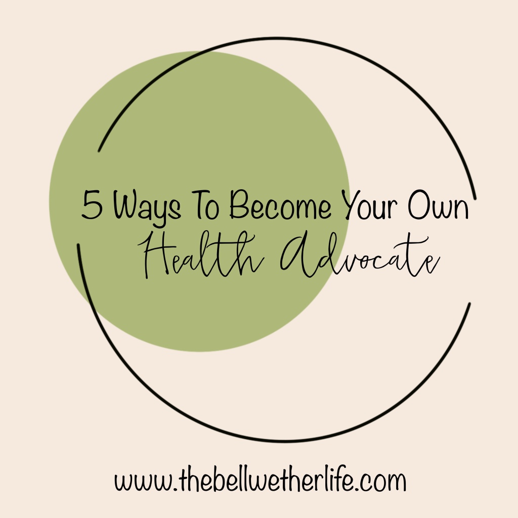 5 Ways To Become Your Own Health Advocate